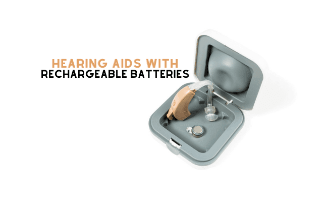 Hearing Aids with Rechargeable Batteries